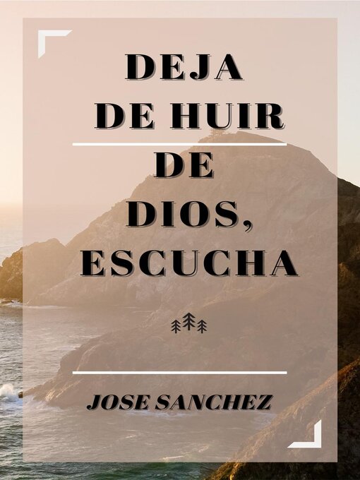 Title details for Deja De Huir De Dios, Escucha by Jose Sanchez - Available